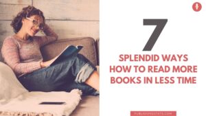 7 Splendid Ways How to Read More Books in Less Time