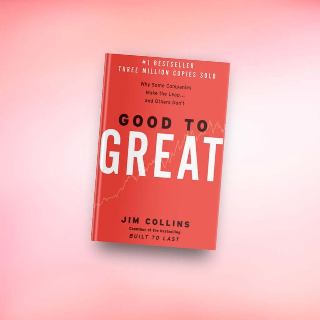 Lessons from the book Good to Great